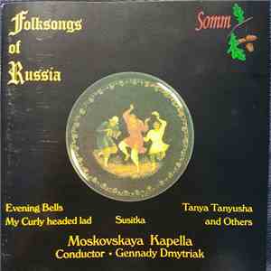 Moskovskaya Kapella, Gennady Dmytriak - Folksongs Of Russia mp3 album