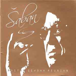 Mostar Sevdah Reunion And Saban Bajramovic - Šaban mp3 album