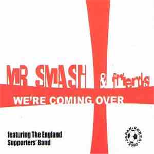 Mr. Smash & Friends Featuring The England Supporters' Band - We're Coming Over mp3 album
