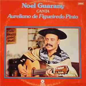 Noel Guarany - Canta Aureliano De Figueiredo Pinto mp3 album