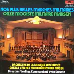 Orchestre De La Musique Des Guides, Orkest Van Het Muziekkorps Der Gidsen - Nos Plus Belles Marches Militaires / Onze Mooiste Militaire Marsen 2 mp3 album