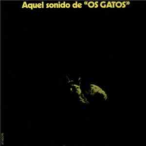 Os Gatos - Aquel Sonido De "Os Gatos" mp3 album