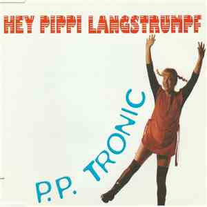 P. P. Tronic - Hey Pippi Langstrumpf mp3 album