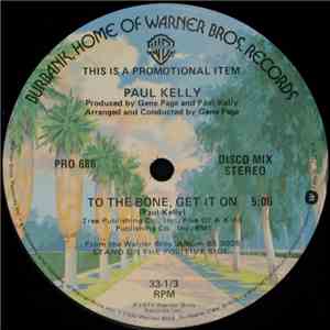 Paul Kelly  - To The Bone, Get It On mp3 album