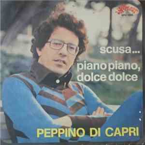 Peppino Di Capri - Scusa / Piano Piano, Dolce Dolce mp3 album
