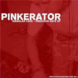 Pinkerator - Singular Love - Precious Hate EP mp3 album