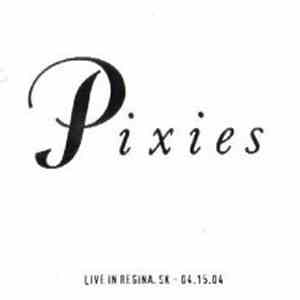 Pixies - Live In Regina, SK - 04.15.04 mp3 album