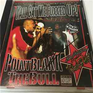 Point Blank The Bull - Yall Gat Me Fuxxed Up! Vol. 1 mp3 album