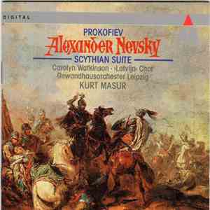 Prokofiev - Carolyn Watkinson, >Latvija< Chor, Gewandhausorchester Leipzig, Kurt Masur - Alexander Nevsky / Scythian Suite mp3 album