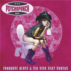 Psychopunch - Funhouse Blues & Six Sick Sexy Covers mp3 album