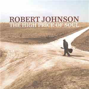 Robert Johnson - The High Price Of Soul mp3 album