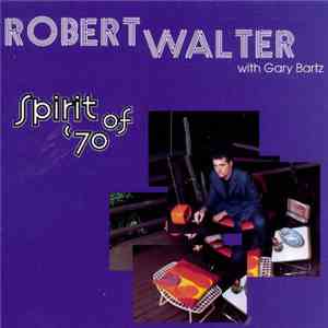 Robert Walter With Gary Bartz - Spirit Of '70 mp3 album