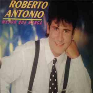 Roberto Antonio - Mejor Que Nunca mp3 album