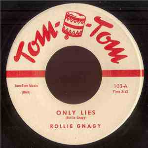 Rollie Gnagy - Only Lies/ Heartaches And Tears mp3 album