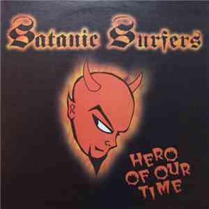 Satanic Surfers - Hero Of Our Time mp3 album