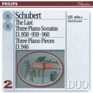 Schubert, Alfred Brendel - The Last Three Piano Sonatas D. 958, 959, 960 • Three Piano Pieces D. 946 mp3 album
