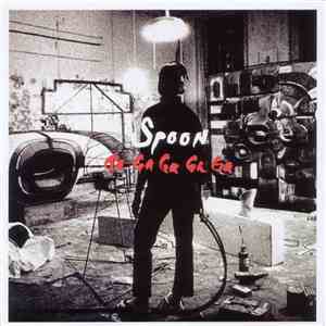 Spoon - Ga Ga Ga Ga Ga mp3 album