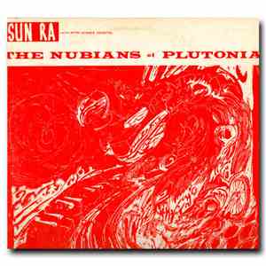 Sun Ra And His Solar-Myth Arkestra - The Nubians Of Plutonia mp3 album