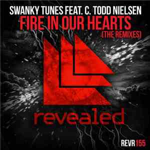 Swanky Tunes Feat. C. Todd Nielsen - Fire In Our Hearts (The Remixes) mp3 album