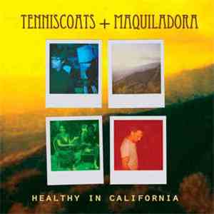 Tenniscoats + Maquiladora - Healthy In California mp3 album