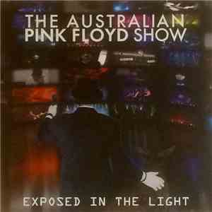 The Australian Pink Floyd Show - Exposed In The Light mp3 album