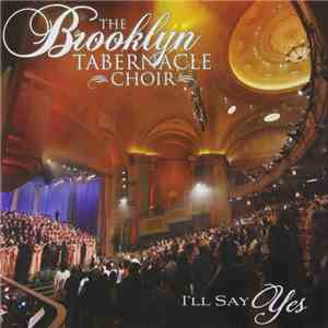 The Brooklyn Tabernacle Choir - I'll Say Yes mp3 album