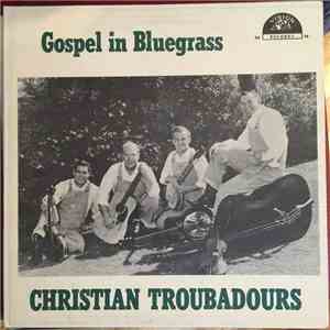 The Christian Troubadours - Gospel In Bluegrass mp3 album