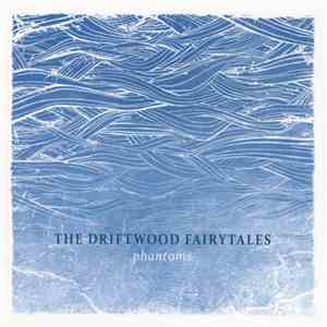 The Driftwood Fairytales - Phantoms mp3 album