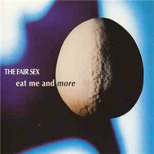 The Fair Sex - Eat Me And More mp3 album