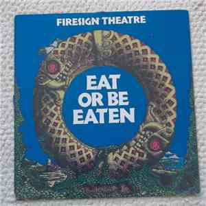 The Firesign Theatre - Eat Or Be Eaten mp3 album