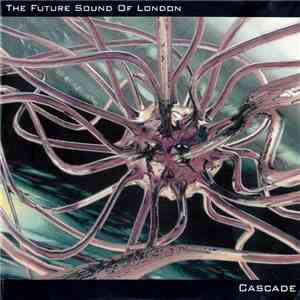 The Future Sound Of London - Cascade mp3 album