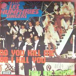 The Les Humphries Singers - Do You Kill Me Or Do I Kill You / Hey, Mr. Smith mp3 album