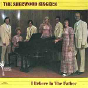 The Sherwood Singers  - I Believe In The Father mp3 album