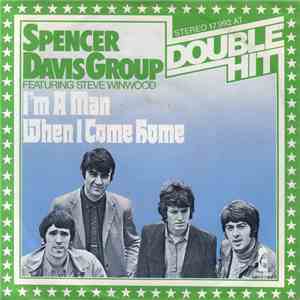 The Spencer Davis Group Featuring Steve Winwood - I'm A Man / When I Come Home mp3 album