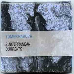 Tomer Baruch - Subterranean Currents mp3 album