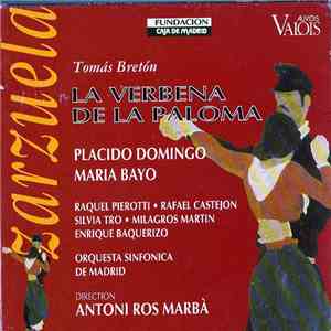 Tomás Bretón - Placido Domingo, María Bayo, Raquel Pierotti, Rafael Castejón, Silvia Tro, Milagros Martín, Enrique Baquerizo, Orquesta Sinfonica De Madrid, Antoni Ros Marbà - La Verbena De La Paloma mp3 album