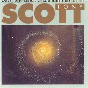 Tony Scott  - Astral Meditation - Voyage Into A Black Hole mp3 album