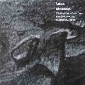 Tora  - Sinsekai - 73 Minutes Of Strikes Shadow Boxing mp3 album