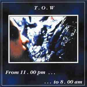 T.O.W. - From 11.00 Pm To 8.00 Am mp3 album