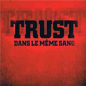 Trust  - Dans Le Même Sang mp3 album