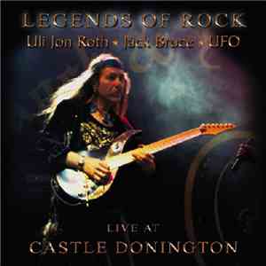 Uli Jon Roth  Jack Bruce  UFO  - Legends Of Rock - Live At Castle Donington mp3 album