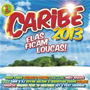Various - Caribe 2013 Elas Ficam Loucas mp3 album