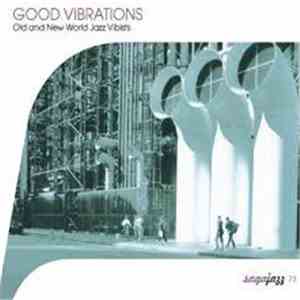 Various - Good Vibrations. Old And New World Jazz Vibists 1937-1955 mp3 album