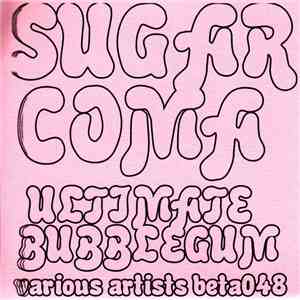 Various - Sugar Coma Ultimate Bubblegum mp3 album