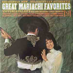 Victorio Valdez, His Orchestra And Chorus - Great Mariachi Favorites mp3 album