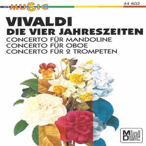 Vivaldi - Banfalvi, Mayer, Glaetzner, Güttler, Budapest Strings, Neues Bachisches Collegium Musicum Leipzig, Botvay, Pommer - Die Vier Jahreszeiten – Concerto Für Mandoline / Concerto Für Oboe / Concerto Für 2 Trompeten mp3 album