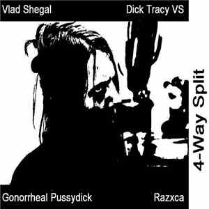 Vlad Shegal, Dick Tracy VS, Gonorrheal Pussydick, Razxca - 4-Way Splt mp3 album