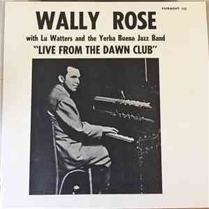 Wally Rose - Live From The Dawn Club mp3 album
