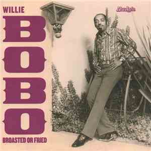 Willie Bobo - Broasted Or Fried mp3 album
