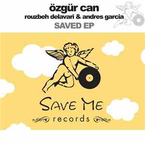 Özgür Can, Rouzbeh Delavari & Andres Garcia  - Saved EP mp3 album